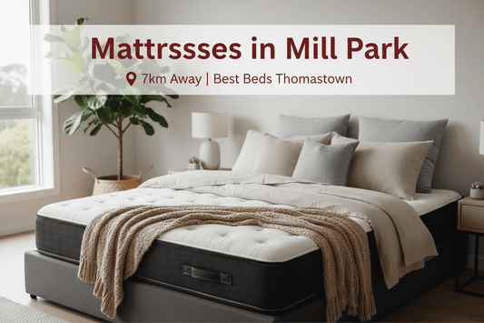 Quality Mattresses in Mill Park | Best Beds Melbourne - 7km Away